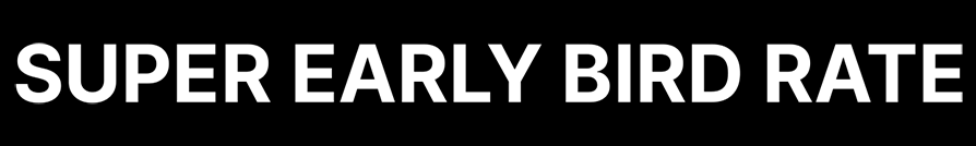 Super Early Bird Rate